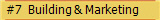 #7  Building & Marketing